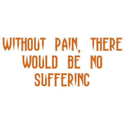 without pain there would be no suffering quote SVG PNG design with bold lettering