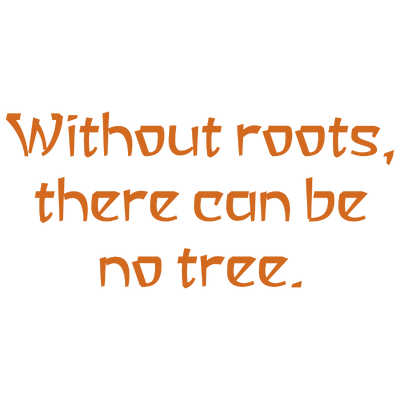 without roots there can be no tree quote SVG PNG design with bold lettering