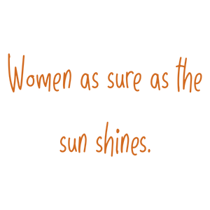 women as sure the sun shines quote SVG PNG design with an uplifting message