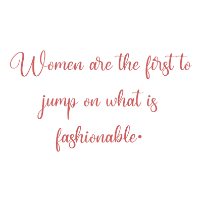 women are the first to jump on what is fashionable quote SVG PNG design with an uplifting message