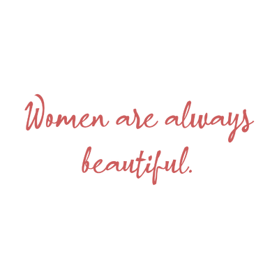 women are always beautiful quote SVG PNG design with bold lettering, an uplifting message