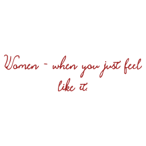 women when you just feel like it quote SVG PNG design with an uplifting message