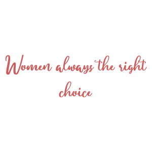 women always the right choice quote SVG PNG design with bold lettering, an uplifting message