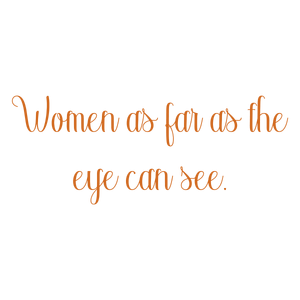 women as far the eye can see quote SVG PNG design with bold lettering, an uplifting message