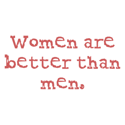 women are better than men quote SVG PNG design with bold lettering, an uplifting message