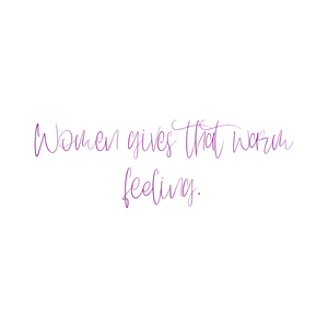 women gives that warm feeling quote SVG PNG design