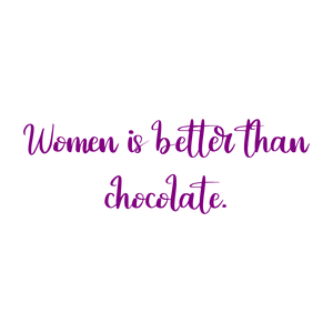 women is better than chocolate quote SVG PNG design with bold lettering, an uplifting message