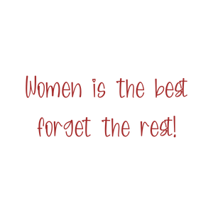 women is the best forget rest quote SVG PNG design with bold lettering, an uplifting message