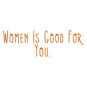 women is good for you781 quote SVG PNG design with hand-drawn style, bold lettering, an uplifting message