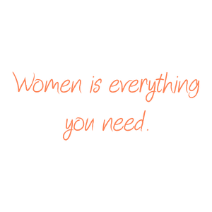 women is everything you need quote SVG PNG design with an uplifting message