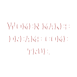 women makes dreams come true quote SVG PNG design with bold lettering, an uplifting message