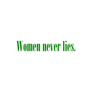women never lies quote SVG PNG design with bold lettering