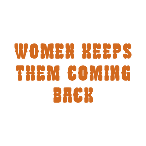 women keeps them coming back quote SVG PNG design with bold lettering