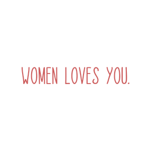 women loves you quote SVG PNG design with bold lettering, an uplifting message