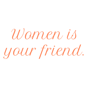 women is your friend quote SVG PNG design with bold lettering, an uplifting message