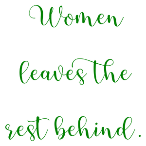 women leaves the rest behind quote SVG PNG design with white and green floral elements