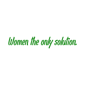women the only solution quote SVG PNG design with bold lettering, an uplifting message