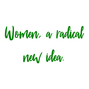women a radical new idea quote SVG PNG design with bold lettering, an uplifting message