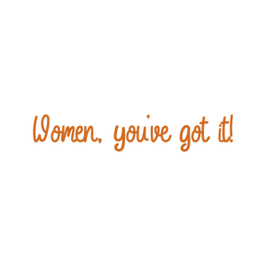 women you've got it quote SVG PNG design with hand-drawn style, bold lettering