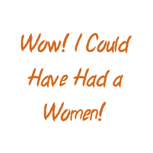 wow i could have had a women quote SVG PNG design with bold lettering