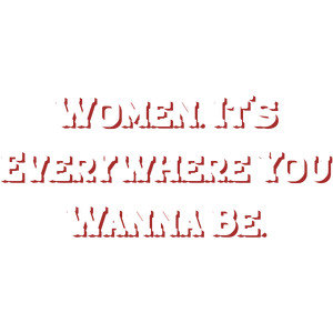 women it's everywhere you wanna be quote SVG PNG design with bold lettering