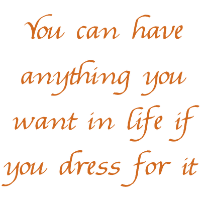 you can have anything want in life if dress for it quote SVG PNG design