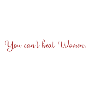 you can't beat women quote SVG PNG design with an uplifting message