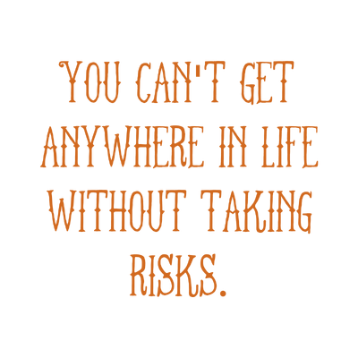 you can't get anywhere in life without taking risks quote SVG PNG design with bold lettering, an uplifting message