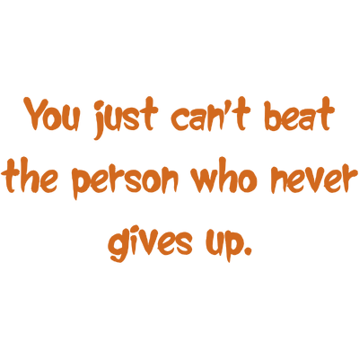 you just can't beat the person who never gives up quote SVG PNG design with bold lettering, an uplifting message