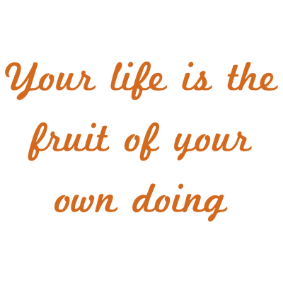 your life is the fruit of own doing quote SVG PNG design with an uplifting message