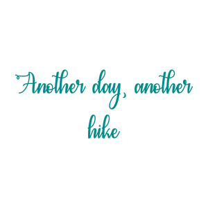 another day hike quote SVG PNG design with an uplifting message