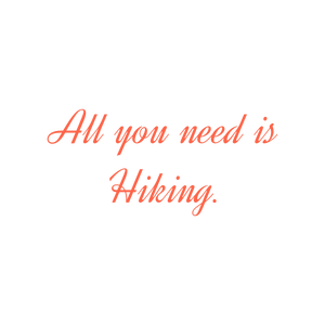 all you need is hiking quote SVG PNG design with bold lettering, an uplifting message