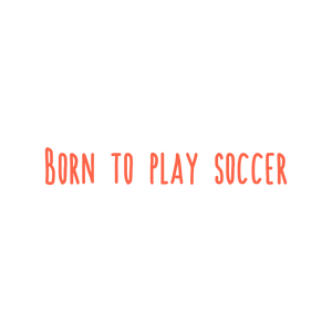 born to play soccer quote SVG PNG design with bold lettering, an uplifting message