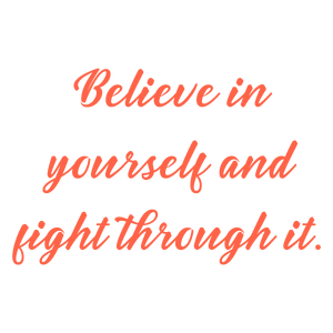believe in yourself and fight through it quote SVG PNG design with bold lettering, an uplifting message