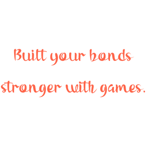 built your bonds stronger with games quote SVG PNG design with an uplifting message