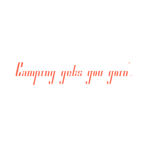 camping gets you goin' quote SVG PNG design with bold lettering
