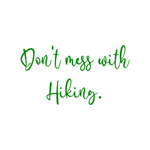 don't mess with hiking quote SVG PNG design