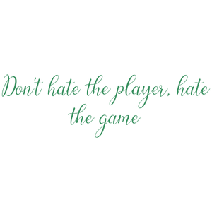 don't hate the player game quote SVG PNG design with bold lettering