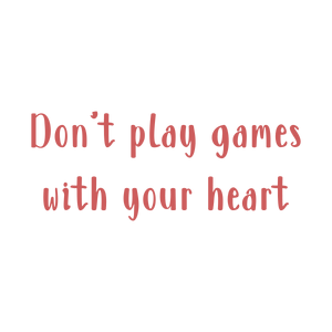 don't play games with your heart quote SVG PNG design with bold lettering