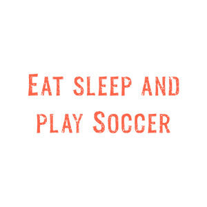 eat sleep and play soccer quote SVG PNG design with bold lettering, an uplifting message