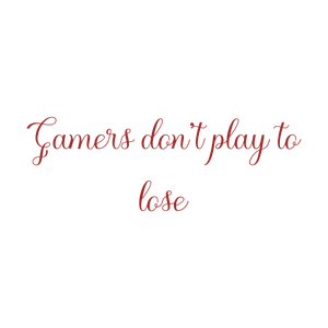 gamers don't play to lose quote SVG PNG design with bold lettering