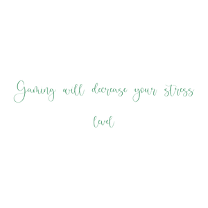 gaming will decrease your stress level quote SVG PNG design with an uplifting message