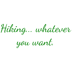 hiking whatever you wantttpr401wf3a quote SVG PNG design