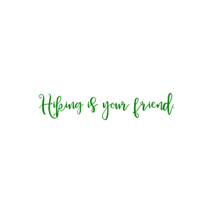 hiking is your friend quote SVG PNG design with an uplifting message