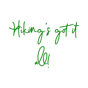 hiking's got it all quote SVG PNG design with bold lettering, an uplifting message