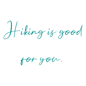 hiking is good for you quote SVG PNG design with an uplifting message