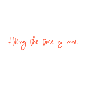 hiking the time is now quote SVG PNG design with an uplifting message
