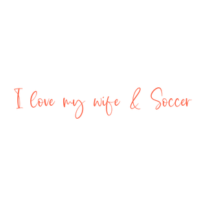 i love my wife soccer quote SVG PNG design with an uplifting message
