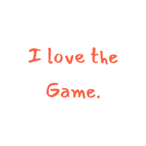 i love the game quote SVG PNG design with an uplifting message