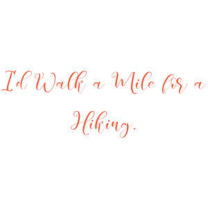 i'd walk a mile for hiking quote SVG PNG design